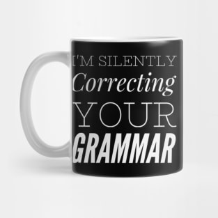 I'm silently correcting your grammar funny sarcastic sayings and quotes Mug